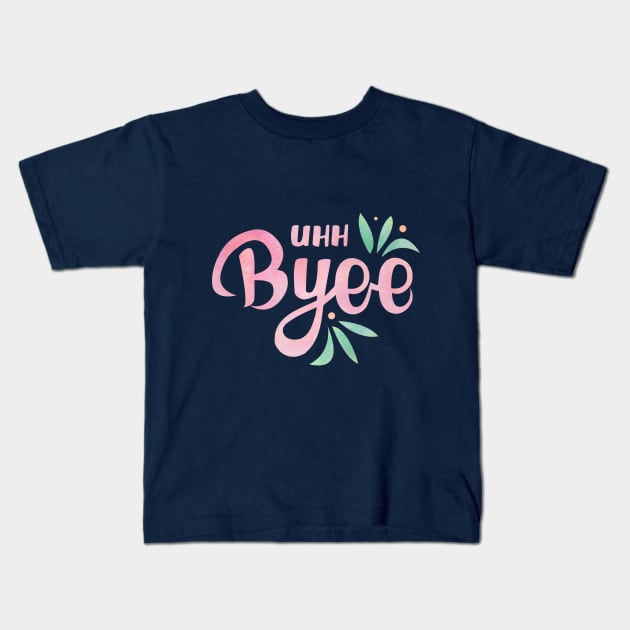 Uhh Bye - My Favorite Murder Kids T-Shirt by Batg1rl